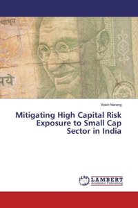 Mitigating High Capital Risk Exposure to Small Cap Sector in India
