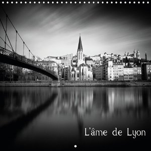 L\'âme de Lyon (Calendrier mural 2015 300 × 300 mm Square)