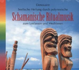 Seelische Heilung durch polynesische Schamanische Ritualmusik, Audio-CD