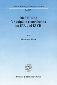 Die Haftung für culpa in contrahendo im IPR und IZVR.