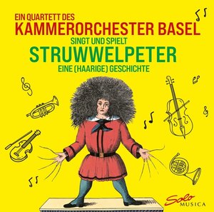 Ein Quartett des Kammerorchester Basel singt und spielt Struwwelpeter (Normalversion im Jewel Case)