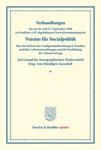 Verhandlungen der am 26. und 27. September 1890 in Frankfurt a.M. abgehaltenen Generalversammlung des Vereins für Socialpolitik über die Reform der Landgemeindeordnung in Preußen
