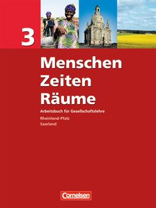Menschen-Zeiten-Räume - Arbeitsbuch für Gesellschaftslehre - Rheinland-Pfalz und Saarland 2006 - Band 3: 9./10. Schuljahr