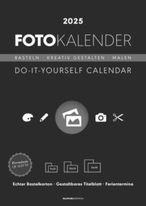 Foto-Bastelkalender schwarz 2025 - 21 x 29,7 -  Do it yourself calendar A4 - datiert - Kreativkalender - Foto-Kalender - Alpha Edition