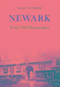 Outram, S: Newark from Old Photographs