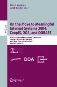 On the Move to Meaningful Internet Systems 2004: CoopIS, DOA, and ODBASE
