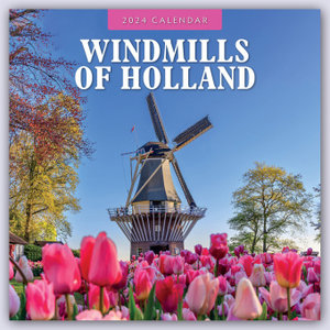 Windmills of Holland - Windmühlen der Niederlande 2024 - 16-Monatskalender