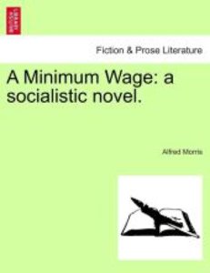 A Minimum Wage: a socialistic novel.