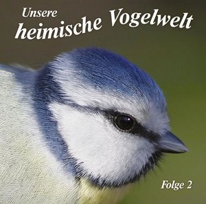 Unsere heimische Vogelwelt, 1 Audio-CD. Folge.2