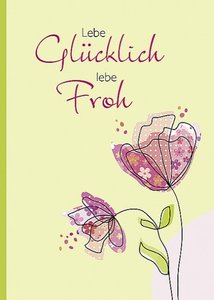 Lebe glücklich, lebe froh [5299153] 2,50 € www.MOLUNA.de